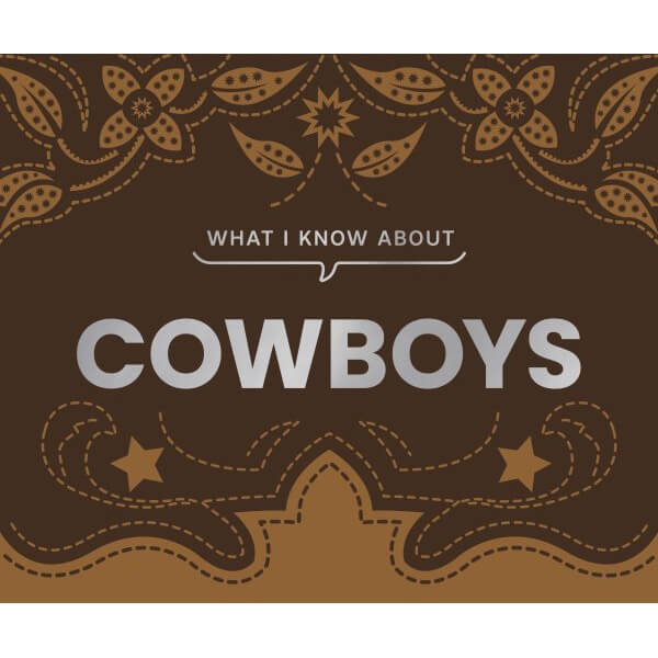 What I Know About Cowboys Lil' Hardcover Book cover featuring decorative western motifs.