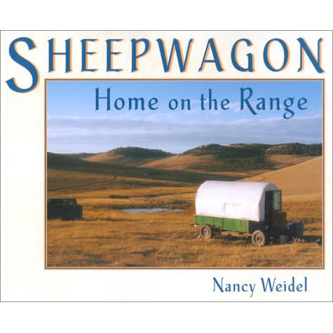 Book cover of 'Sheepwagon: Home on the Range' by Nancy Weidel with a sheep wagon in a field.
