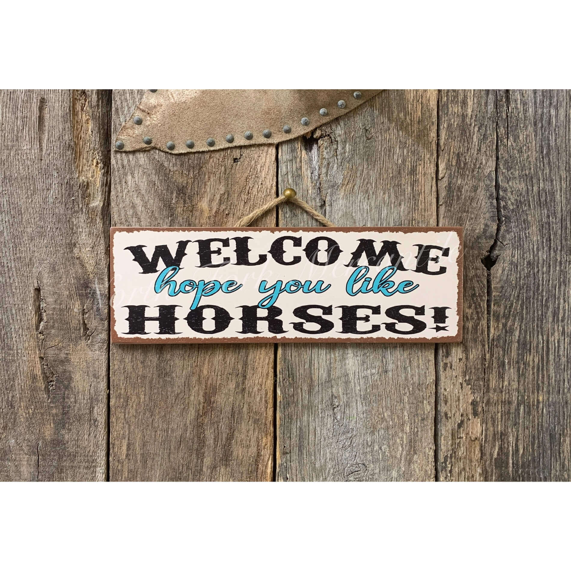 Welcome Hope You Like Horses - Western Horse Sign displayed on rustic wood background.