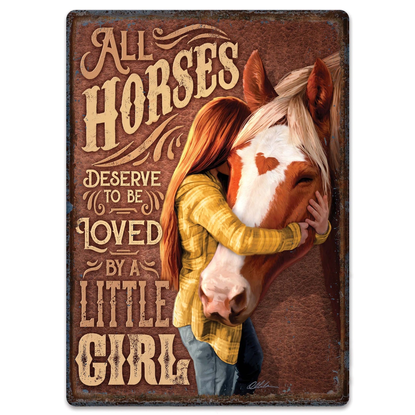 The relationship between a horse and its owner is special. This sign features the message 'All horses deserve to be loved by a little girl.' The artwork features a little girl hugging her horse. Its overall dimension measures 17 inches by 12 inches wide, has rolled edges and pre-punched corner holes for easy wall mounting.