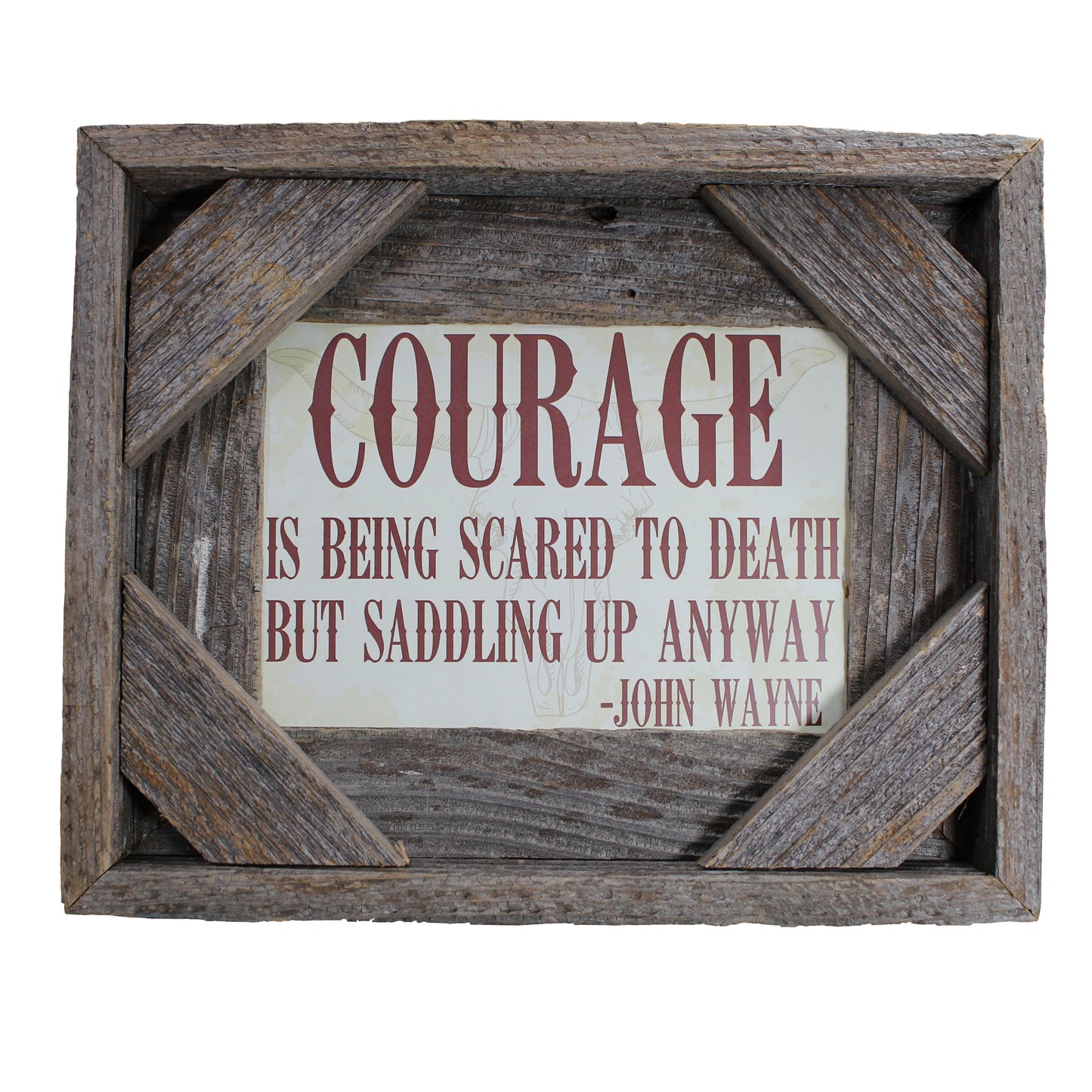 Featuring one of John Wayne's greatest quotes; "Courage is being scared to death but saddling up anyway." Words to live by! Framed in rustic barn wood, sign is 5X7 Overall dimensions. Hangs on wall or sits on shelf. Made in USA. 